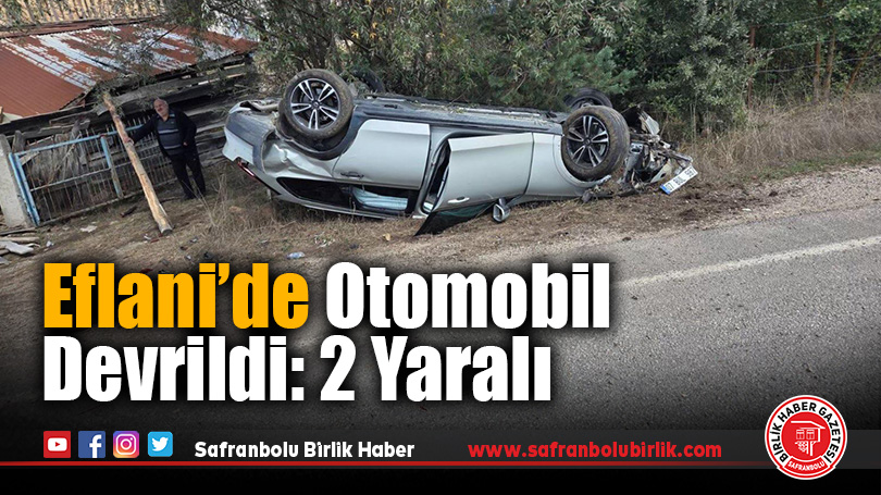 Eflani’de Otomobil Devrildi: 2 Yaralı