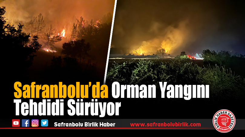Safranbolu’da Orman Yangını Tehdidi Sürüyor
