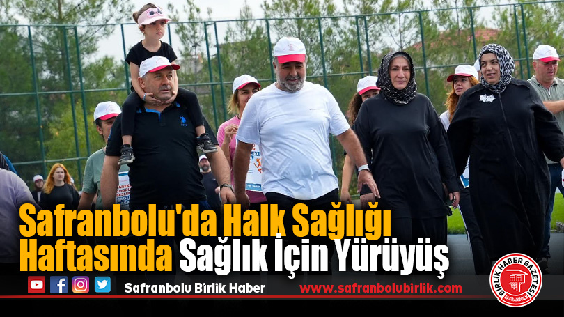 Safranbolu’da Halk Sağlığı Haftasında Sağlık İçin Yürüyüş