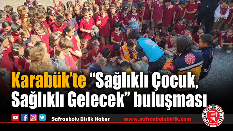 “Sağlıklı Çocuk, Sağlıklı Gelecek” Programı Karabük’te Yoğun İlgi Gördü