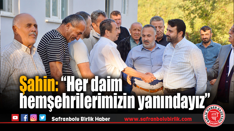 Milletvekili Şahin: “Bizim siyaset anlayışımız seçimden seçime hatırlanmak değildir”