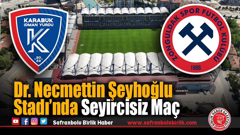 Karabük İdmanyurdu–Zonguldakspor Maçı Seyircisiz Oynanacak