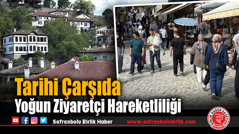 Safranbolu Hafta Sonu Ziyaretçi Akınına Uğradı