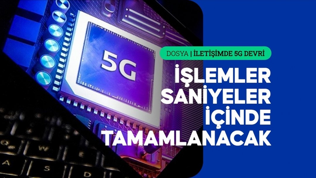 5G ile “yeni hayat” geliyor