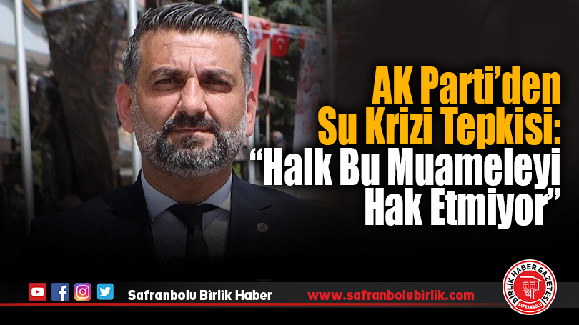 Safranbolu Halkı Su Krizinin Siyasi Malzeme Olmasına Tepkili