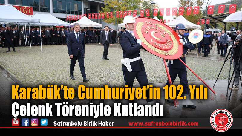 Karabük’te Cumhuriyet’in 102. yılı çelenk töreniyle kutlandı