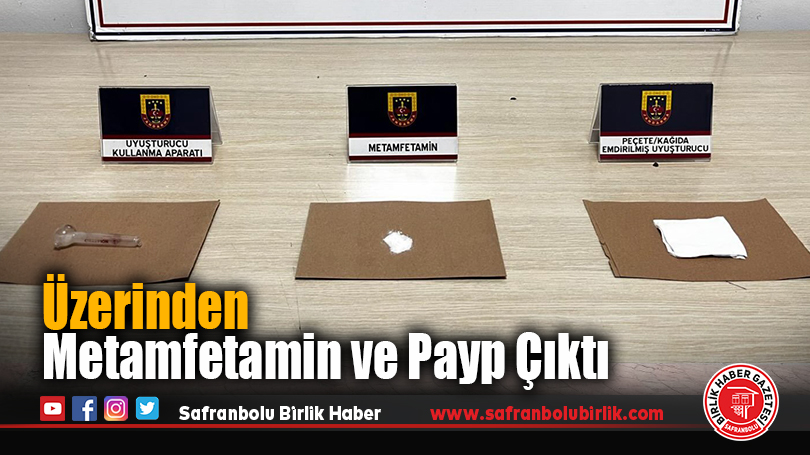 Üzerinden Metamfetamin ve Payp Çıktı