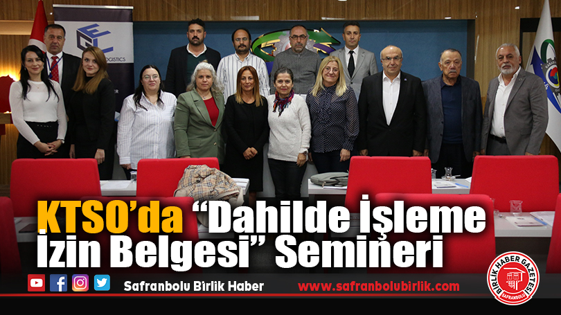 KTSO’da “Dahilde İşleme İzin Belgesi” Semineri Düzenlendi