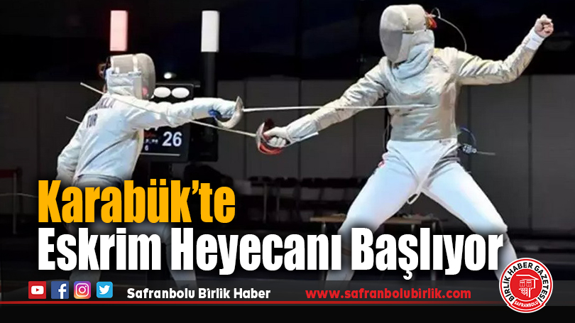 Karabük’te Eskrim Heyecanı Başlıyor