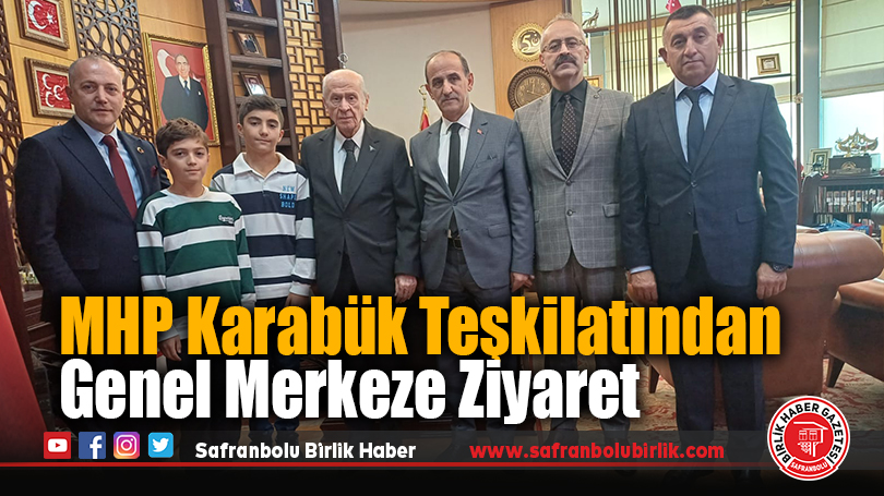MHP Karabük Teşkilatından Genel Merkeze Ziyaret