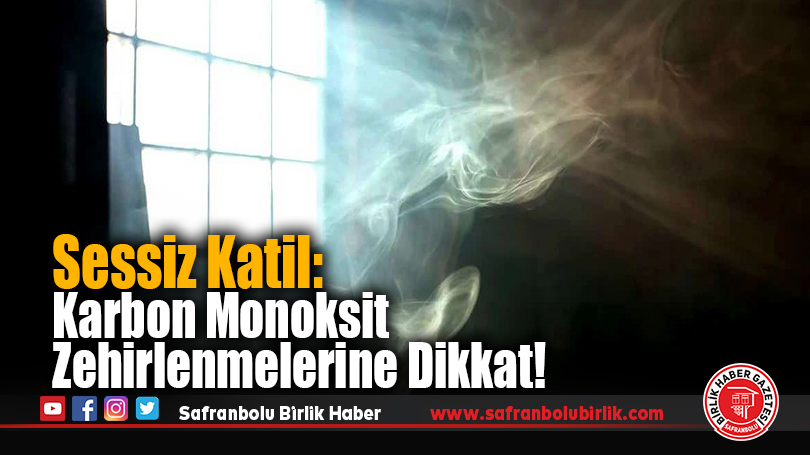 Sessiz Katil: Karbon Monoksit Zehirlenmelerine Dikkat!