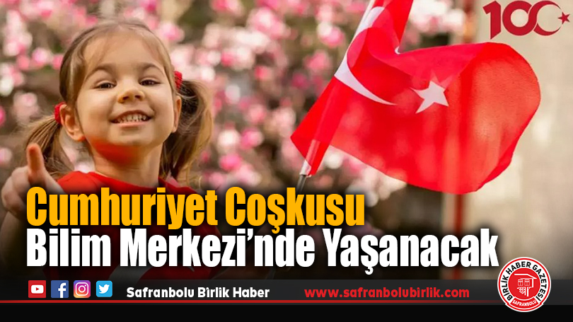 Cumhuriyet coşkusu Bilim Merkezi’nde yaşanacak