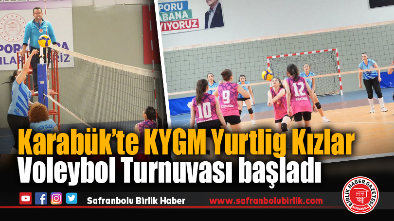 Karabük’te KYGM Yurtlig Kızlar Voleybol Turnuvası başladı