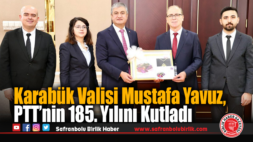 Karabük Valisi Mustafa Yavuz, PTT’nin 185. Yılını Kutladı
