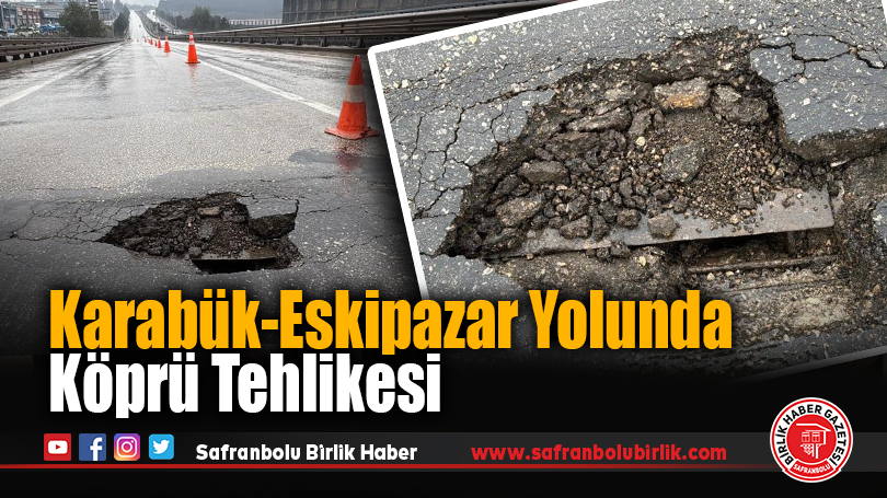 Karabük-Eskipazar yolunda Asit Köprüsü sürücülere tehlike oluşturuyor