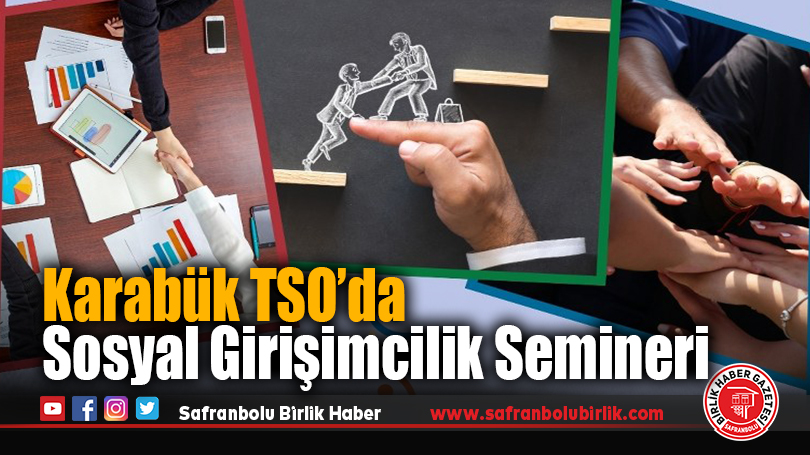 Karabük TSO’da Sosyal Girişimcilik ve Kalkınma Ajansı Destekleri Semineri Düzenlenecek