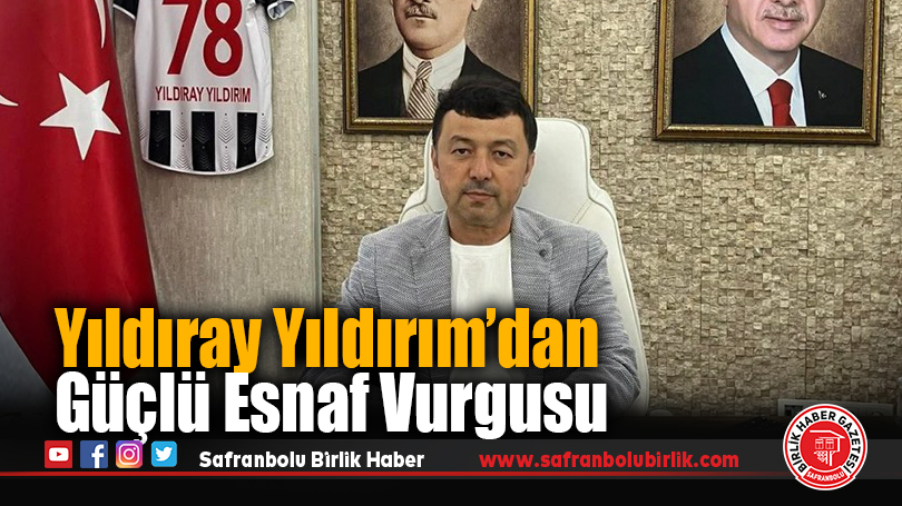 Yıldıray Yıldırım’dan güçlü esnaf vurgusu