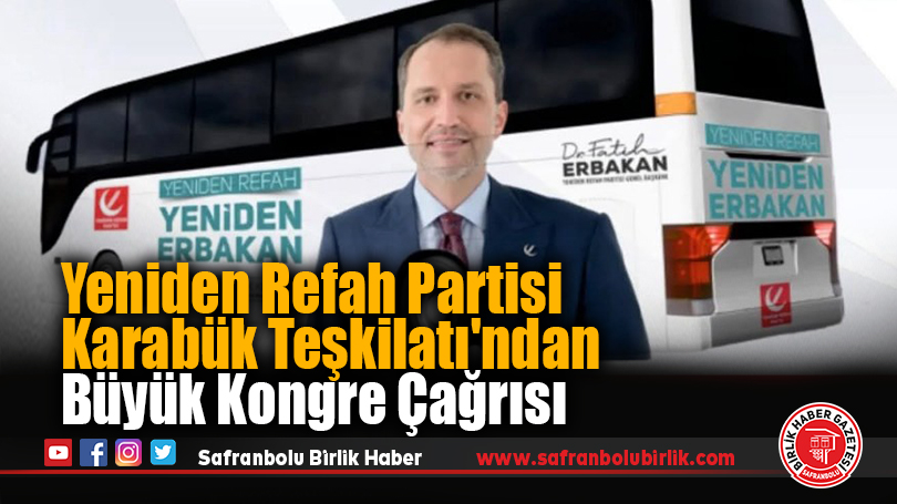 Yeniden Refah Partisi Karabük Teşkilatı’ndan Büyük Kongre Çağrısı