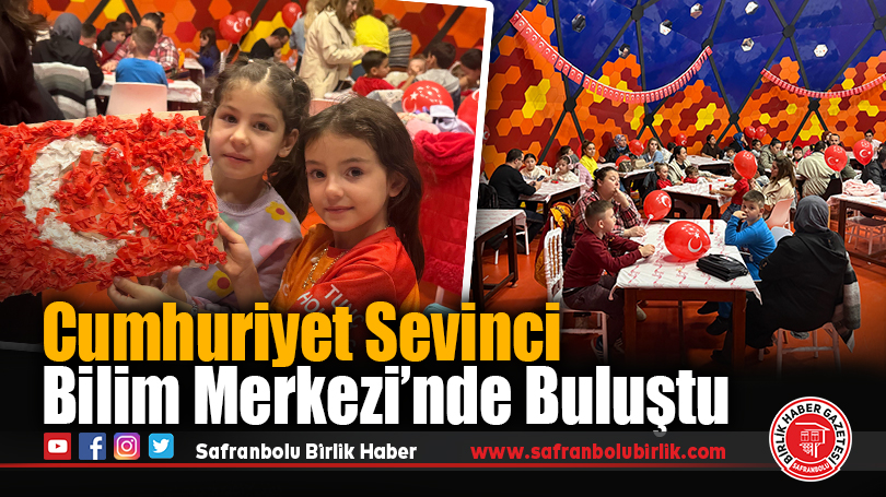 Cumhuriyet Sevinci Bilim Merkezi’nde Buluştu