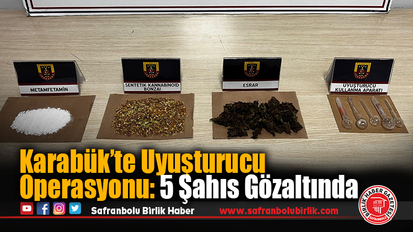 Karabük’te Uyuşturucu Operasyonu: 5 Şahıs Gözaltında