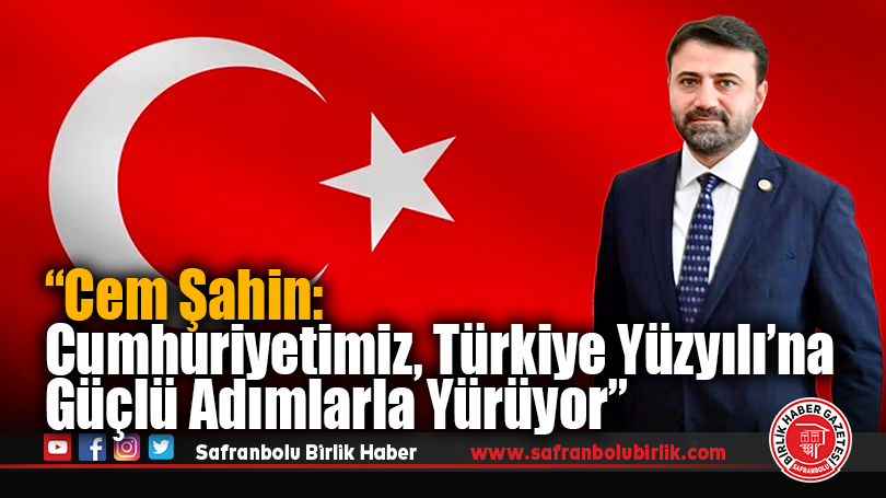 Milletvekili Cem Şahin’den Cumhuriyet Bayramı Mesajı