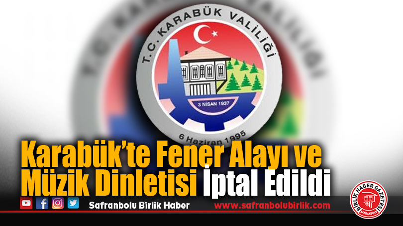 Karabük’te Fener Alayı ve Müzik Dinletisi İptal Edildi