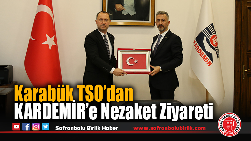 Karabük TSO’dan KARDEMİR’e nezaket ziyareti