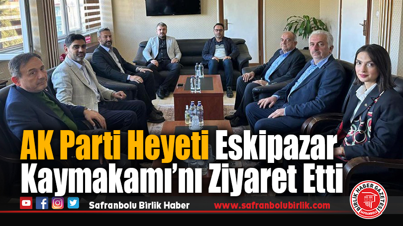 AK Parti Heyeti Eskipazar Kaymakamı Sayın Kübra Ustaoğlu’nu Ziyaret Etti