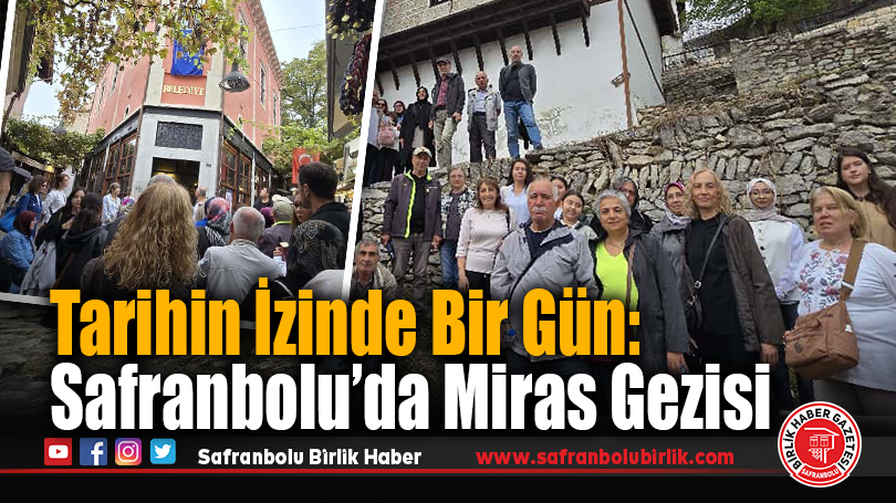 Tarihin İzinde Bir Gün: Safranbolu’da Miras Gezisi