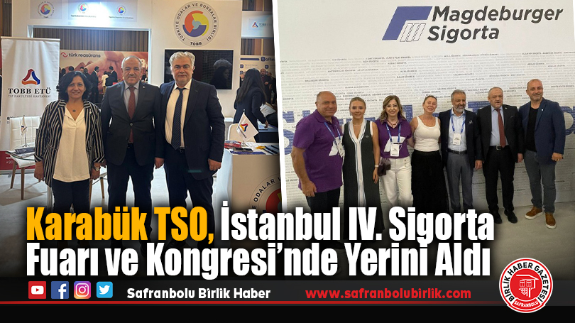Karabük TSO, İstanbul IV. Sigorta Fuarı ve Kongresi’nde Yerini Aldı