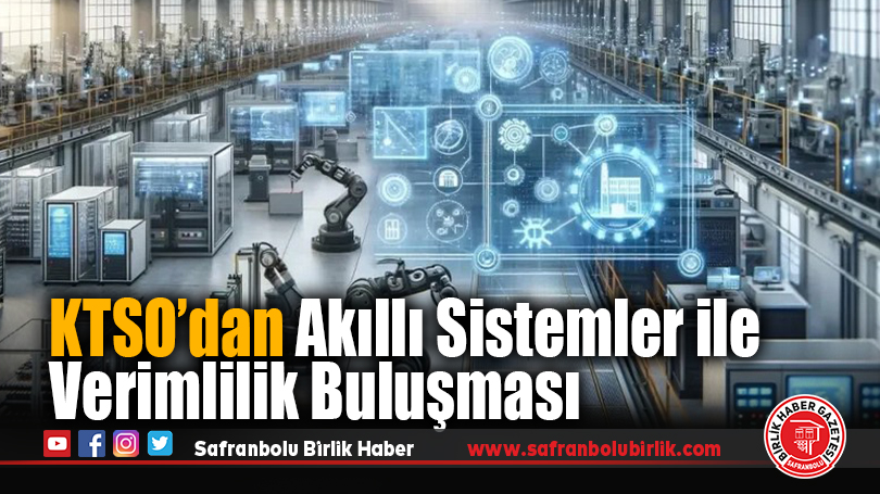 KTSO’dan Akıllı Sistemler ile Verimlilik Buluşması
