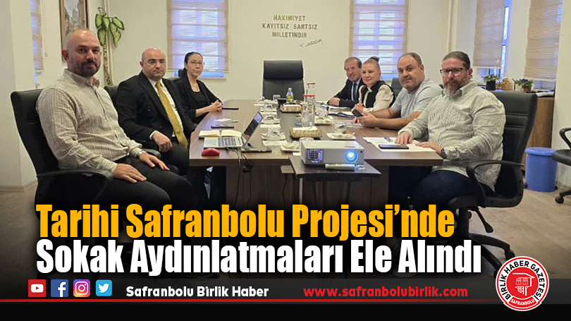 Tarihi Safranbolu Projesi’nde Sokak Aydınlatmaları Ele Alındı