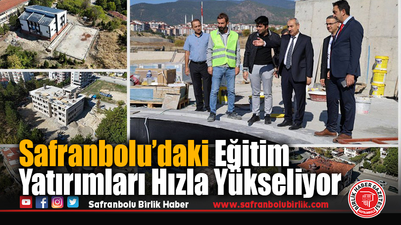 Safranbolu’daki Eğitim Yatırımları Hızla Yükseliyor