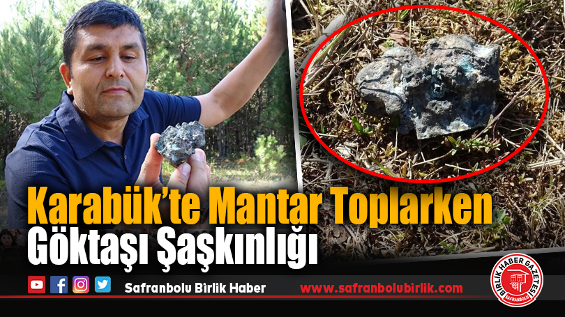 Karabük’te Mantar Toplarken Göktaşı Şaşkınlığı