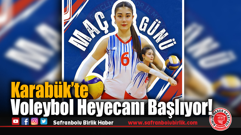Karabük’te Voleybol Heyecanı Başlıyor!