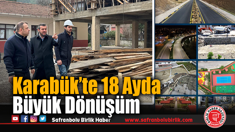 Karabük’te 18 Ayda Büyük Dönüşüm