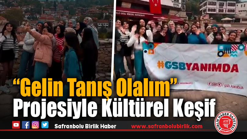 “Gelin Tanış Olalım” projesiyle kültürel keşif
