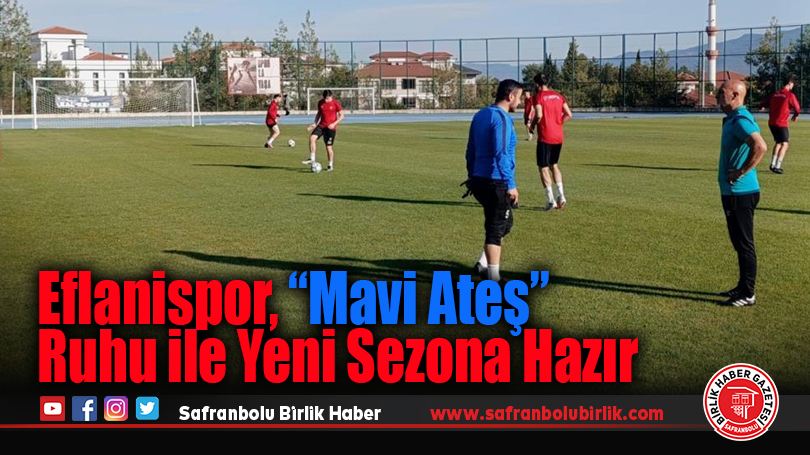 Eflanispor, “Mavi Ateş” Ruhu ile Yeni Sezona Hazır