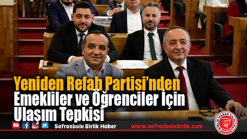 Yeniden Refah Partisi’nden Emekliler ve Öğrenciler İçin Ulaşım Tepkisi