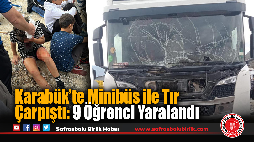 Karabük’te Minibüs ile Tır Çarpıştı: 9 Öğrenci Yaralandı