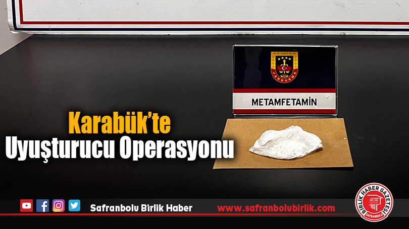 Karabük’te Uyuşturucu Operasyonu: Metamfetamin Ele Geçirildi