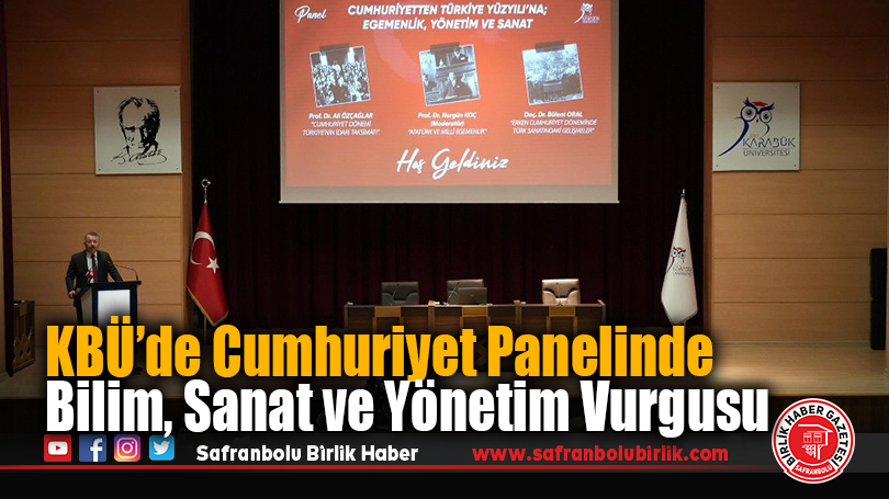Karabük Üniversitesinde Cumhuriyetin 102. Yılı Bilim, Yönetim ve Sanat Ekseninde Değerlendirildi