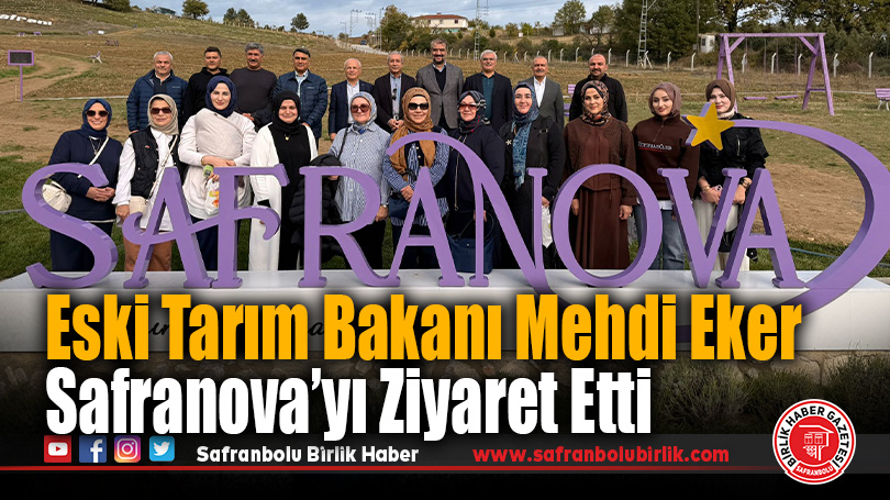 Eski Tarım Bakanı Mehdi Eker Safranova’yı Ziyaret Etti