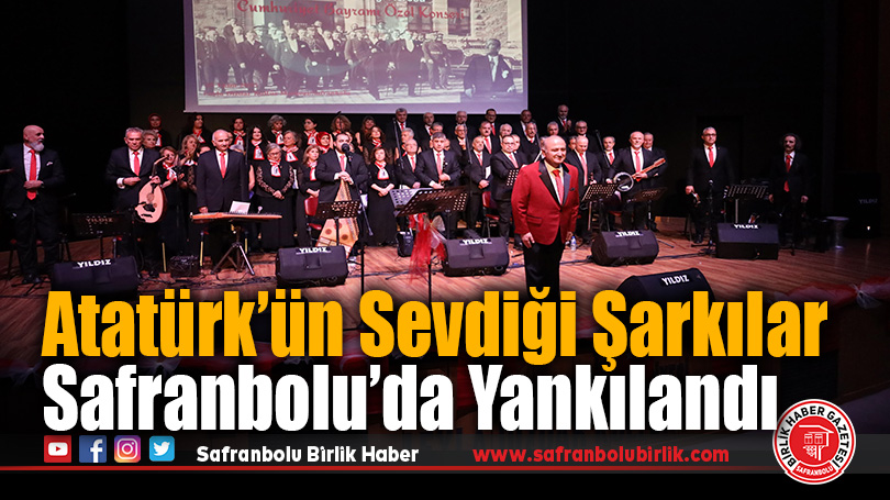 Atatürk’ün şarkıları Safranbolu’da yankılandı