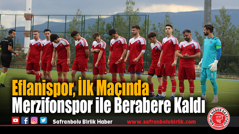 Eflanispor, İlk Maçında Merzifonspor ile Berabere Kaldı
