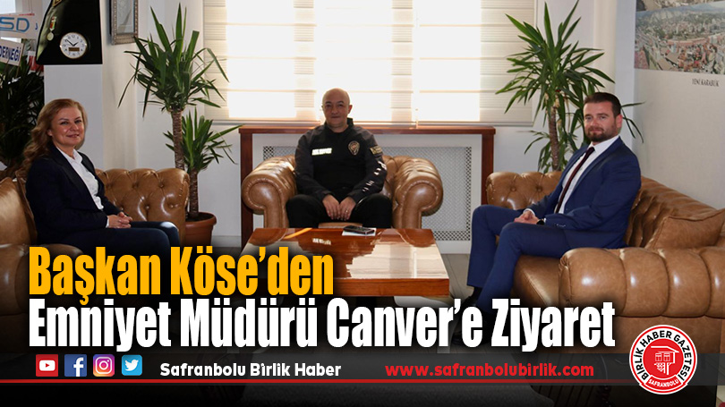 Başkan Köse’den Emniyet Müdürü Canver’e Hayırlı Olsun Ziyareti