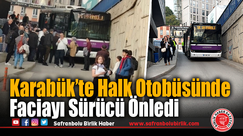 Karabük’te Halk Otobüsünde Faciayı Sürücü Önledi