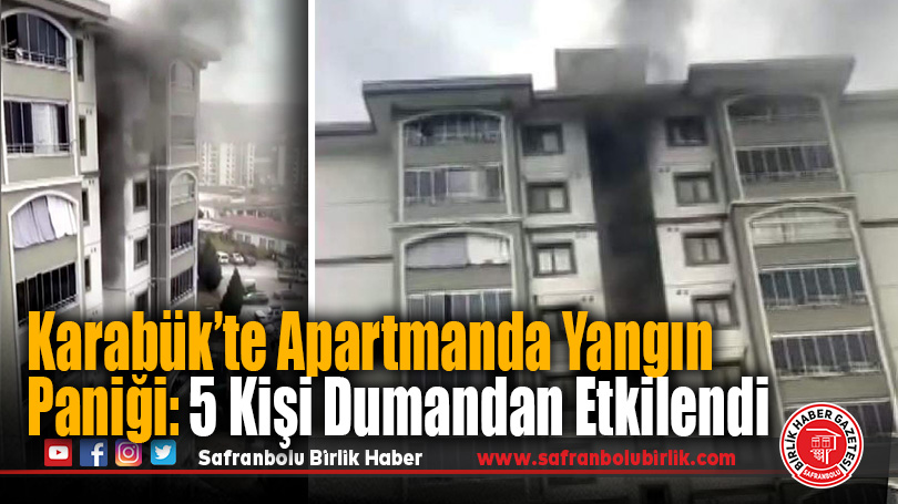 Karabük’te Apartmanda Yangın Paniği: 5 Kişi Dumandan Etkilendi