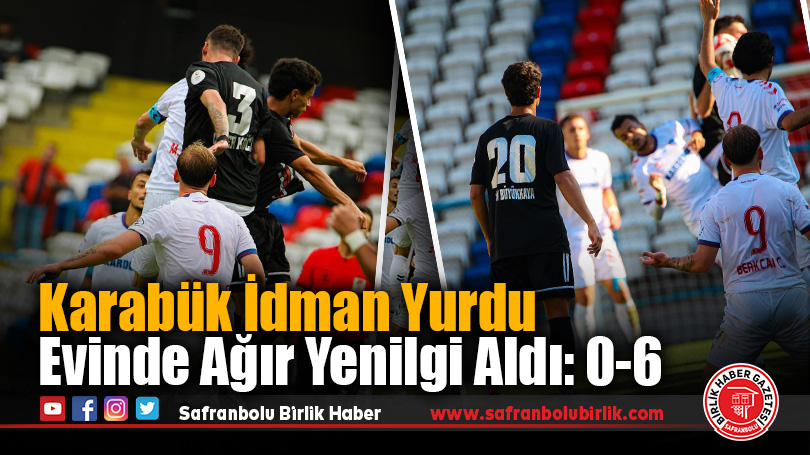 Karabük İdman Yurdu Evinde Ağır Yenilgi Aldı: 0-6