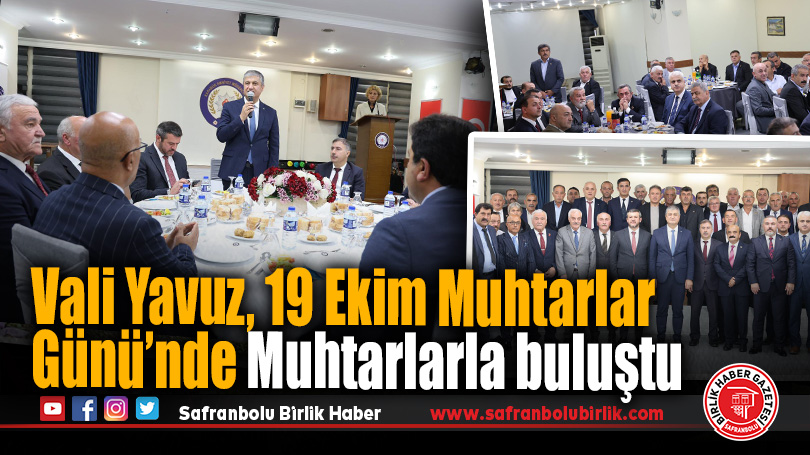 Vali Yavuz, 19 Ekim Muhtarlar Günü’nde muhtarlarla buluştu